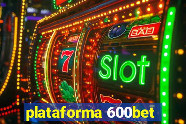 plataforma 600bet